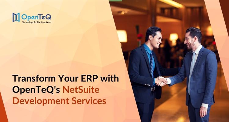 Transform Your ERP with OpenTeQs NetSuite Development Servic